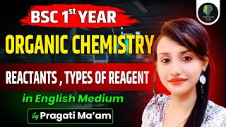 BSc 1st Year  Organic Chemistry  Reactants amp Types of Reagent  by Pragati Maam [upl. by Theresina131]