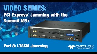 Summit M5x Jammer Part 8  Example 5  LTSSM Jamming [upl. by Asial]