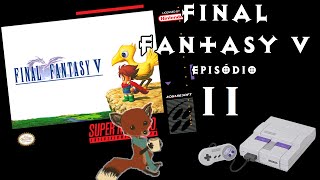 Vamos Jogar  Final Fantasy V  Episódio 11 [upl. by Nivel]