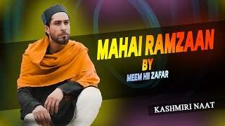 Mahay Ramzaan Naat by Meem hi Zaffar l Kashmiri Naat l latest l 2024 [upl. by Odnesor]