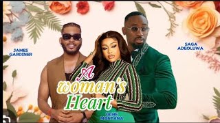 A WOMANS HEART nigerian movie  Uche Montana SAGA ADEOLUWA JAMES GARDENER  latest trending 2024 [upl. by Rickie]