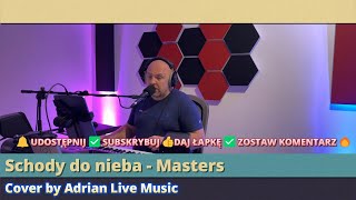 Schody do nieba  Masters  Cover by Adrian Live Music [upl. by Bridgette286]