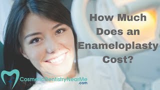 How Much Does an Enameloplasty Cost [upl. by Haidabo410]