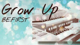 Grow Up BEFIRST エレクトーン [upl. by Tarazi]