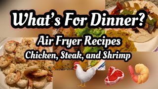 What’s For Dinner  Air Fryer Recipes  Chicken  Steak  Shrimp  2021 Ep 4 [upl. by Sissie]