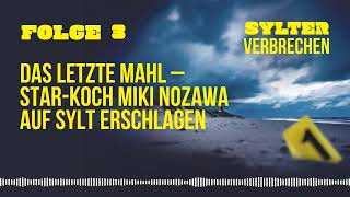 Sylter Verbrechen Das letzte Mahl – StarKoch Miki Nozawa auf Sylt erschlagen [upl. by Nyla935]