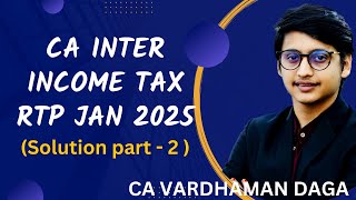 INCOME TAX RTP Jan25 part2  CA Inter Students  CA Vardhaman Dagaarhaminstitute [upl. by Erot154]