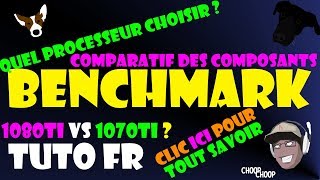 BENCHMARK 1070 TI VS 1080  I3 I5 I7 GUIDE TUTO LA PUISSANCE DES COMPOSANTS INFORMATIQUE [upl. by Eniamreg]