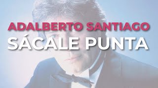 Adalberto Santiago  Sácale Punta Audio Oficial [upl. by Burke]