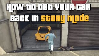 GTA 5 How To Get Your Car Back In Story Mode [upl. by Iralam589]