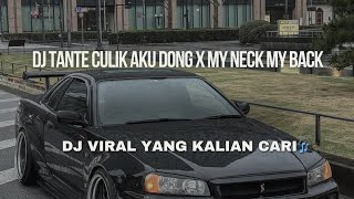 DJ TANTE CULIK AKU DONG X MY NECK MY BACK  DJ VIRAL TIKTOK SLOWED REVERB [upl. by Amati412]