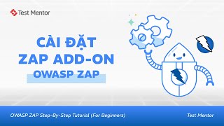 OWASP ZAP StepByStep Tutorial Hướng Dẫn Cài Đặt ZAP Add On  Test Mentor [upl. by Maer364]