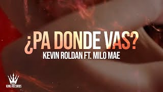 KEVIN ROLDAN Milo Mae  PA DONDE VAS Lyric Video [upl. by Etterb525]