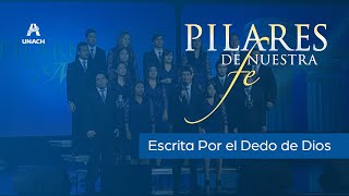 Escrita por el dedo de Dios  Coro de Cámara UNACH Álbum Pilares de nuestra fe [upl. by Eads]