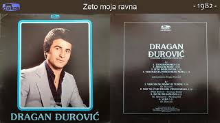 Dragan Djurovic  Zeto moja ravna  Audio 1982 [upl. by Kendry]