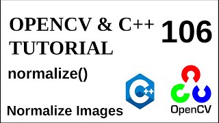 OPENCV amp C TUTORIALS  106  normalize  Normalize Images [upl. by Yrehcaz157]