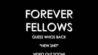 FOREVER FELLOWS  GUESS WHOS BACK [upl. by Osbourne863]