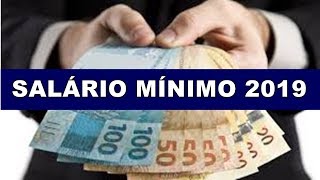 SALÁRIO MÍNIMO PARA 2019  CONHEÇA O VALOR PREVISTO [upl. by Tab]