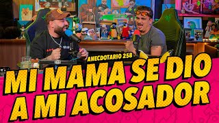 Anecdotario 258  Mi mamá se dio a mi acosador [upl. by Josselyn79]