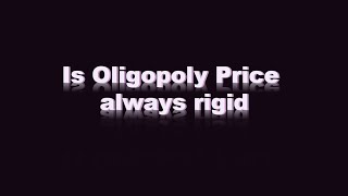 Is Oligopoly Price always rigid [upl. by Nehtiek]