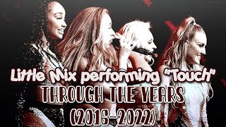 Little Mix performing Touch through the years 20162022 [upl. by Nahsad]