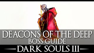 Deacons of the Deep  Boss Guide  Dark Souls 3  Simple Strategy Walkthrough [upl. by Mylander]