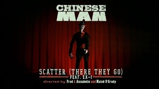 Chinese Man Ft EXI  Scatter There They Go OFFICIAL VIDEO [upl. by Namsu]