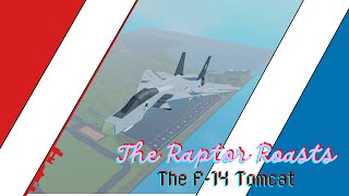 The Raptor Roasts The F14 Tomcat Plane Crazy [upl. by Ecyla]