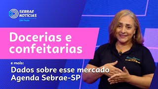 Mercado de confeitarias e docerias  Sebrae Notícias [upl. by Ibed]