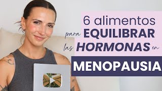 6 Alimentos que equilibran las hormonas en menopausia [upl. by Nosduj]