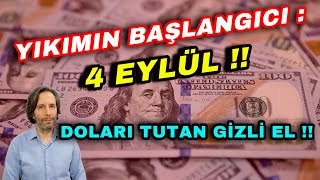 YKIMIN BAŞLANGICI 4 EYLÜL  DOLARI TUTAN GİZLİ EL [upl. by Hnah]