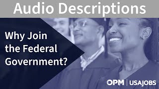 USAJOBS  Why Join the Federal Government Audio Descriptions [upl. by Bostow]