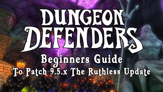 Dungeon Defenders  Beginners Guide To Patch 950 The Ruthless Update [upl. by Nnylyam662]