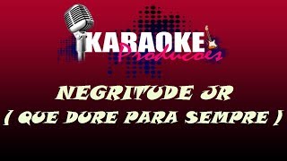 NEGRITUDE JR  QUE DURE PARA SEMPRE  KARAOKE [upl. by Anihta]