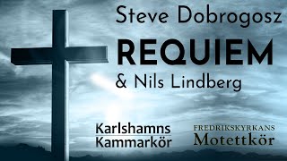 Requiem av Steve Dobrogosz med Karlshamns Kammarkör och Fredrikskyrkans Motettkör [upl. by Estella]