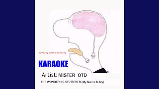 The Wondering Stutterer My Name Is My Karaoke Version [upl. by Ymaral71]