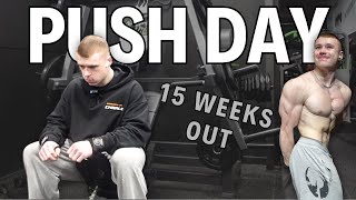 PUSH DAY  15 WEEKS OUT  2024 PREP EP 3 [upl. by Bridges]