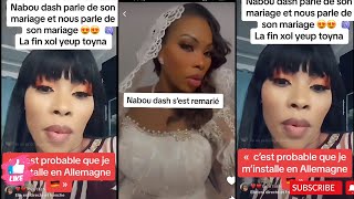 Nabou Dash Nous Parle Enfin de son 6éme Mariage [upl. by Bard]