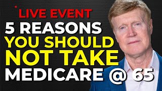 5 Reasons You SHOULDNT Start Medicare at 65  Live Event  Q amp A [upl. by Engen643]