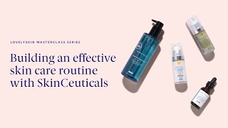 LovelySkin Masterclass Series Building an effective skin care routine with SkinCeuticals [upl. by Enahpets]