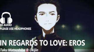 【3D AUDIO】In Regards To Love Eros  Taku Matsushiba featuring Okijin [upl. by Tolecnal]