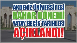 AKDENİZ ÜNİVERSİTESİ YATAŞ GEÇİŞ TARİHLERİ YATAY GEÇİŞ NASIL YAPILIR [upl. by Gorden]