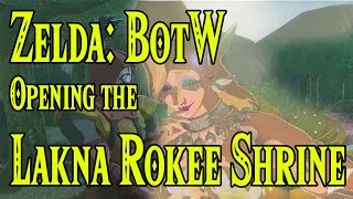 Zelda BotW Opening the Lakna Rokee Shrine [upl. by Balkin]