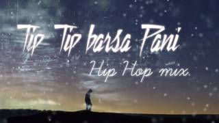 Tip Tip Barsa Pani 20 song Hip Hop mix  akshay the A  this Channel is for SALE dm me description [upl. by Novahs519]