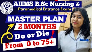 2 Months Master Plan for AIIMS Bsc Nursing amp Paramedical Exam 2024  Target 70 [upl. by Schertz]