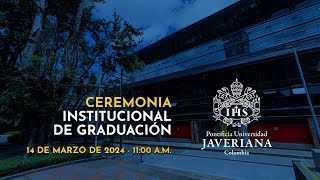 Ceremonia Institucional de Graduación  14 de marzo de 2024 1100 am [upl. by Ayokal]