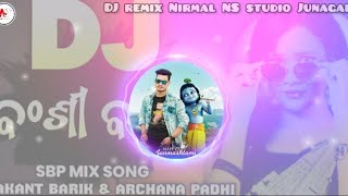 Bansi bale  umakant Barik amp archana padhu  SBP DJ remix Nirmal NS studio Junagarh Kalahandi [upl. by Ielarol]