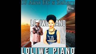 Dj Aico EC X Zahara Loliwe Piano BBD Records [upl. by Nnaaras]