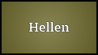 Hellen Meaning [upl. by Emmalynn128]