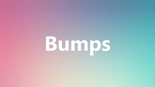 Bumps  Medical Meaning and Pronunciation [upl. by Milburn137]